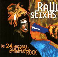 Raul Seixas : Os 24 Maiores Sucessos da Era do Rock